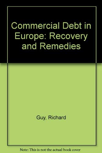 Commercial debt in Europe: Recovery and remedies (9780851217017) by Guy, Richard