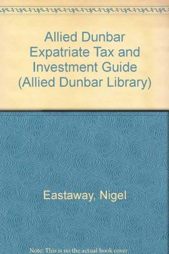 Imagen de archivo de Allied Dunbar Expatriate Tax and Investment Guide (Allied Dunbar Library) a la venta por AwesomeBooks