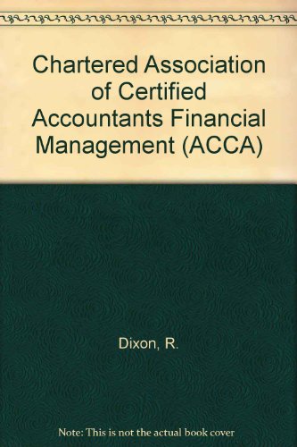 Financial Management - Level 3 (ACCA Series) (9780851217727) by Dixon BA MA, Robert