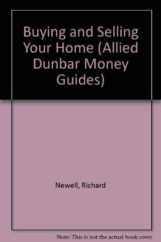 Beispielbild fr Buying and Selling Your Home (Allied Dunbar Money Guides) zum Verkauf von AwesomeBooks