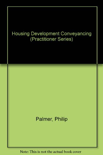 Housing Development Conveyancing (Practitioner Series) (9780851218205) by Palmer, Philip J