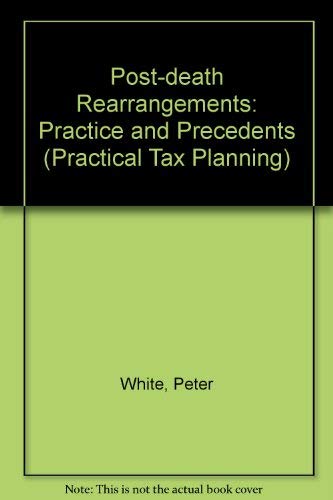 Beispielbild fr Post-death Rearrangements: Practice and Precedents (Practical Tax Planning) zum Verkauf von WorldofBooks