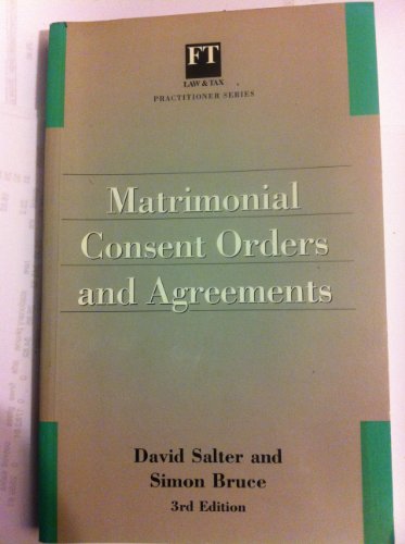 Matrimonial Consent Orders and Agreements (Practitioner Series) (9780851219714) by Salter Simon, David And Bruce