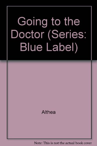 Going to the Doctor (Series: Blue Label) (9780851220611) by Althea; Sowter, Nita