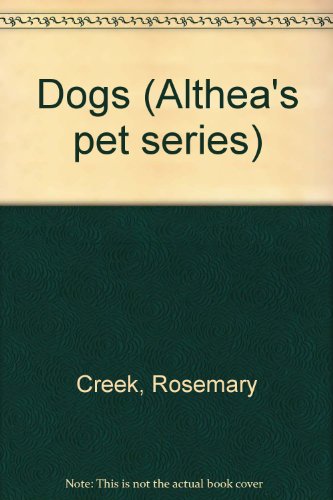 Dogs (Althea's Pet Series) (9780851221250) by Creek, Rosemary; Barge, Veronica