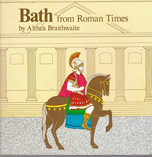 Bath from Roman Times (9780851221328) by Braithwaite, Althea