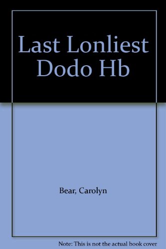 Last Lonliest Dodo Hb (9780851221632) by Bear, Carolyn