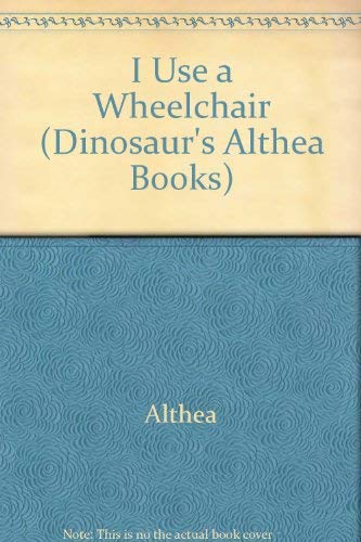 I Use a Wheelchair (9780851223810) by Althea
