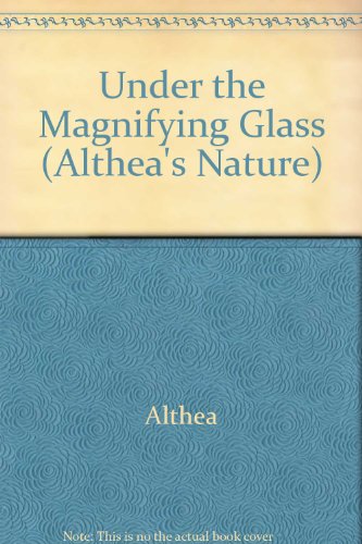 Under the Magnifying Glass (Althea's Nature) (9780851224169) by Althea