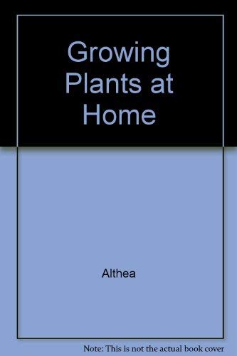 Growing Plants at Home (9780851225029) by Althea