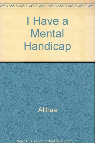 I Have a Mental Handicap (9780851226859) by Althea; Dowling, Paul