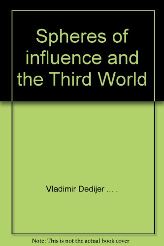 Stock image for Spheres of Influence and the Third World : Papers Presented to the Bertrand Russell Centenary Symposium, Linz, Austria, September 11th to 15th, 1972 for sale by Better World Books Ltd