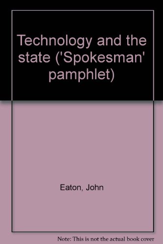 Technology and the state (Spokesman pamphlet ; no. 36) (9780851240664) by Eaton, John