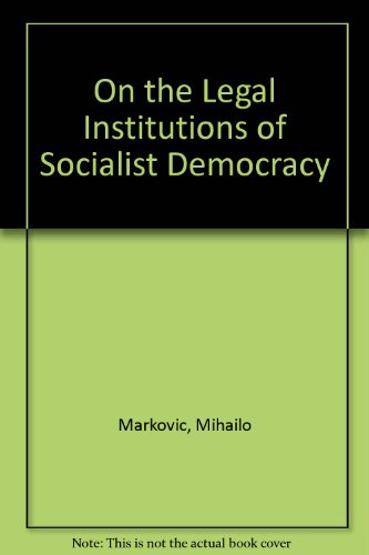 On the Legal Institutions of Socialist Democracy (9780851241951) by Mihailo Markovic