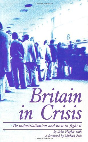 Imagen de archivo de Britain in Crisis: How to Fight De-industrialization: no. 30 (Spokesman University Paperback) a la venta por WorldofBooks