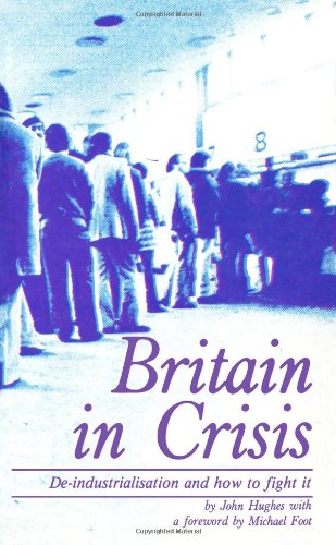 9780851243122: Britain in Crisis: How to Fight De-industrialization: no. 30 (Spokesman University Paperback)