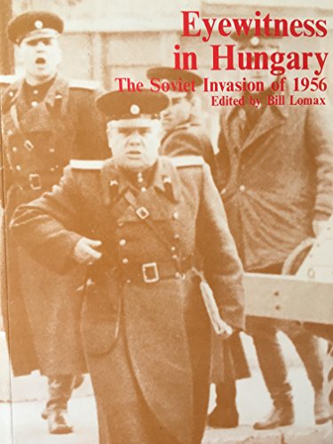 Stock image for Eyewitness in Hungary: The Soviet Invasion of 1956 for sale by RIVERLEE BOOKS