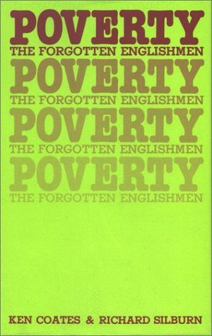 Poverty: The Forgotten Englishmen (9780851243962) by Coates, Ken; Silburn, Richard