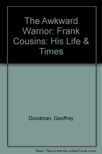 9780851244099: The Awkward Warrior: Frank Cousins: His Life & Times