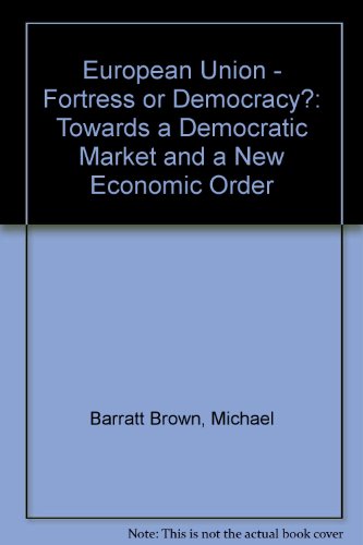 9780851245201: European Union - Fortress or Democracy?: Towards a Democratic Market and a New Economic Order