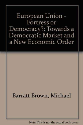 9780851245218: European Union - Fortress or Democracy?: Towards a Democratic Market and a New Economic Order