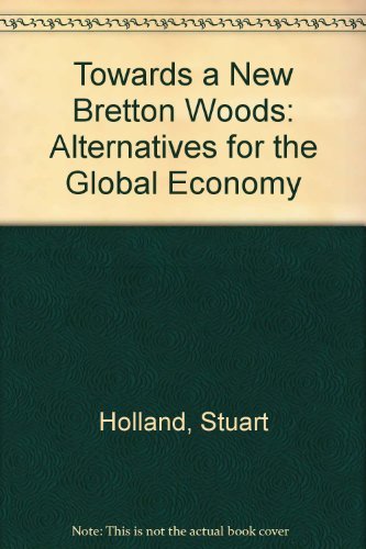 Stock image for Towards a New Bretton Woods: Alternatives for the Global Economy for sale by PsychoBabel & Skoob Books