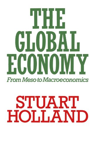 9780851245638: The Global Economy: From Meso to Macroeconomics (Towards a New Political Economy S.)