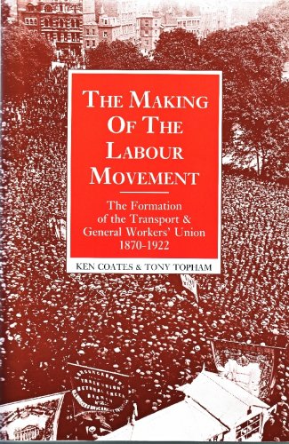 Beispielbild fr The Making of the Labour Movement : The Formation of the Transport and General Workers' Union, 1870-1922 zum Verkauf von Better World Books