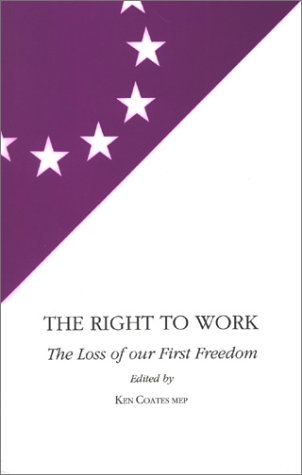 Beispielbild fr The Right to Work: The Loss of our First Freedom. zum Verkauf von Plurabelle Books Ltd