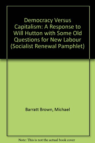 Imagen de archivo de Democracy versus Capitalism. A response to Will Hutton with some old questions for New Labour. a la venta por Worpsweder Antiquariat