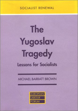 9780851245904: The Yugoslav Tragedy: Lessons for Socialists (Socialist Renewal)
