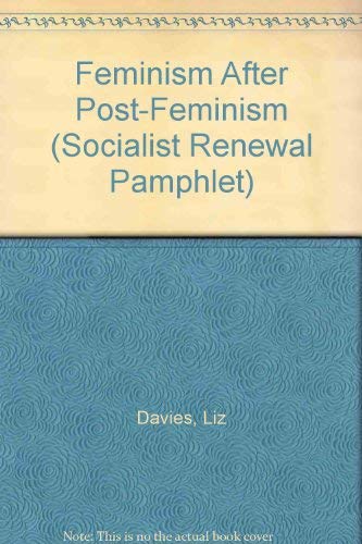 Beispielbild fr Feminism After Post-Feminism (Socialist Renewal Pamphlet S.) zum Verkauf von GreatBookPrices