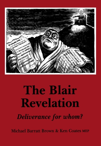 Stock image for The Blair Revelation: Deliverance for Whom? (Socialist Renewal Pamphlet) (Socialist Renewal Pamphlet S.) for sale by WorldofBooks