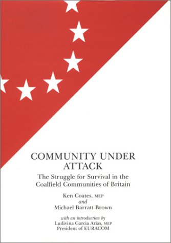 Stock image for Community Under Attack: The Struggle for Survival in the Coalfield Communities of Britain (European Labour Forum Books) for sale by Bookmonger.Ltd
