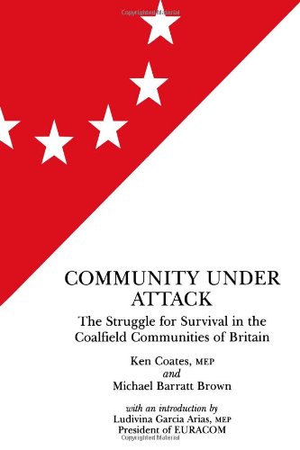 Community Under Attack: The Struggle for Survival in the Coalfield Communities of Britain (Elf Books) (9780851246130) by Ken-coates-and