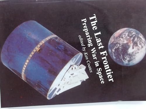 Stock image for The Last Frontier: Preparing War in Space for sale by RIVERLEE BOOKS