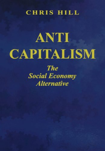 Imagen de archivo de Anti-capitalism: The Social Economy Alternative (Socialist renewal library) a la venta por WorldofBooks