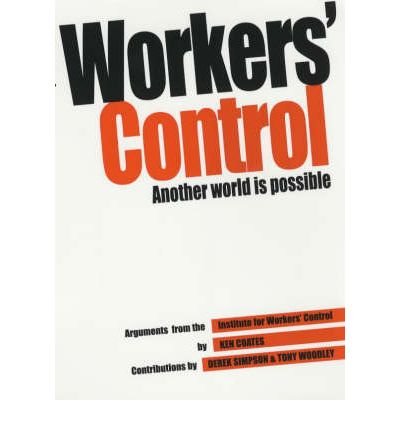 Workers' Control: Another World Is Possible (SCARCE FIRST PAPERBACK EDITION, FIRST PRINTING SIGNE...