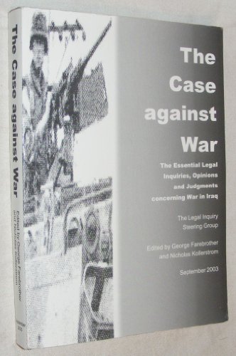 Beispielbild fr Case Against War: The Essential Legal Inquiries, Opinions & Judgments Concerning War in Iraq zum Verkauf von Revaluation Books