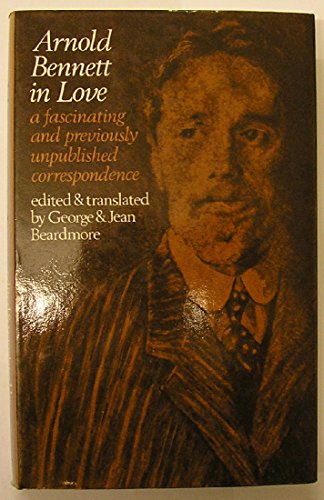 Arnold Bennett in love: Arnold Bennett and his wife Marguerite SoulieÌ: A correspondence; (9780851270081) by Bennett, Arnold