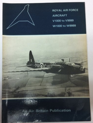 ROYAL AIR FORCE AIRCRAFT V1000 TO V9999 W1000 TO W9999 (9780851301051) by James J. Halley