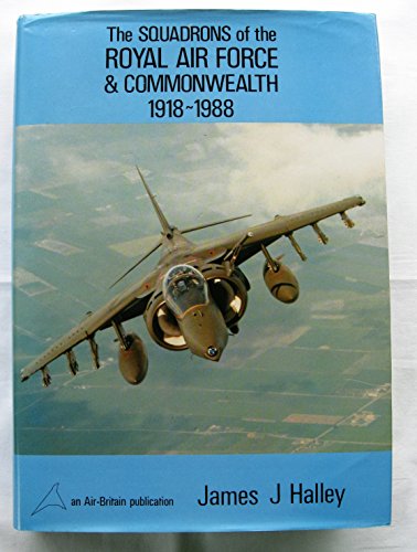 The Squadrons of the Royal Air Force & Commonwealth 1918-1988 - HALLEY, James J