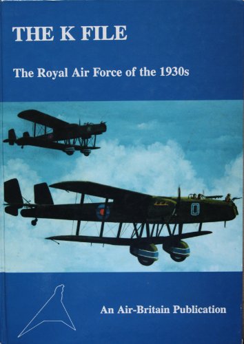 The K File: The Royal Air Force of the 1930s - Halley, James J.