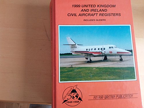 Beispielbild fr 1999 UNITED KINGDOM AND IRELAND CIVIL AIRCRAFT REGISTERS. zum Verkauf von Cambridge Rare Books
