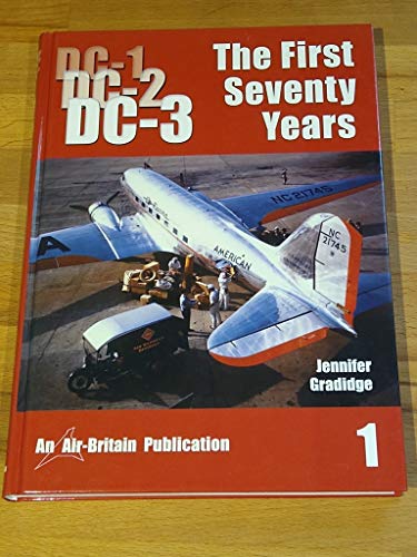 The Douglas DC-1/CD-2/DC-3 The First Seventy Years (3 Vols) - GRADIDGE, Jennifer M