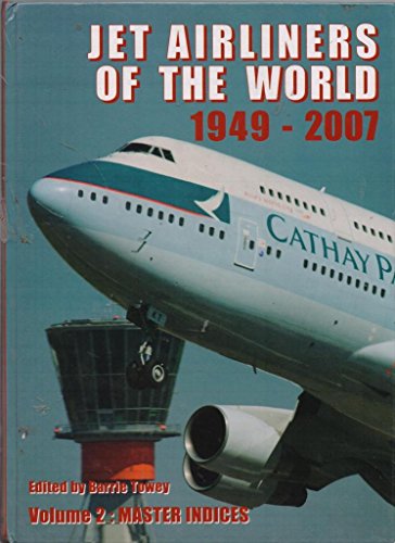 Stock image for Jet Airliners of the World 1949-2007: Volume 2, Master Indices for sale by Seagull Books