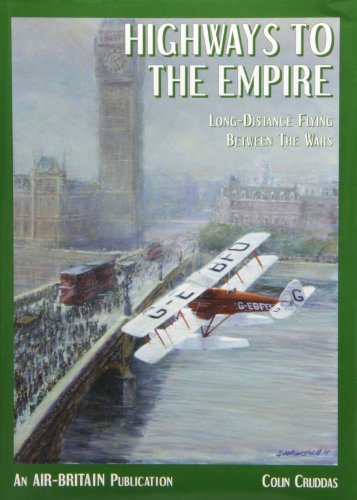 Beispielbild fr Highways to the Empire: Long Distance Flying Between the Wars zum Verkauf von WorldofBooks