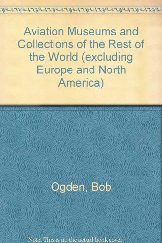 Stock image for Aviation Museums and Collections of the Rest of the World (excluding Europe and North America) for sale by WorldofBooks