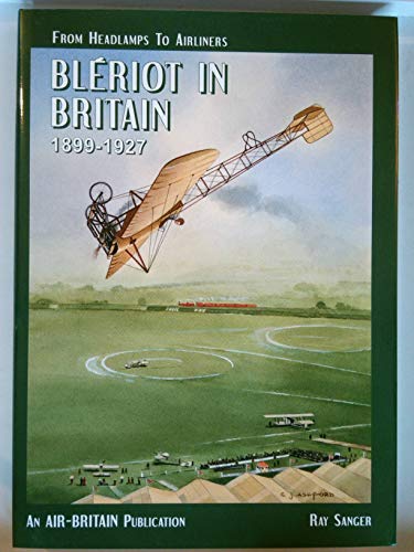 9780851303994: Bleriot in Britain 1899-1927