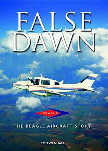 9780851304793: False Dawn: The Beagle Aircraft Story